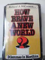 9780385171793-038517179X-How brave a new world?: Dilemmas in bioethics