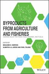 9781119383970-1119383978-Byproducts from Agriculture and Fisheries: Adding Value for Food, Feed, Pharma and Fuels