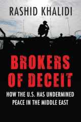 9780807033241-0807033243-Brokers of Deceit: How the U.S. Has Undermined Peace in the Middle East