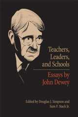 9780809329991-0809329999-Teachers, Leaders, and Schools: Essays by John Dewey