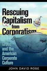 9781418495541-1418495549-Rescuing Capitalism from Corporatism: Greed and the American Corporate Culture
