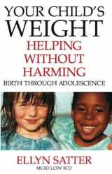 9780967118918-0967118913-Your Child's Weight: Helping Without Harming