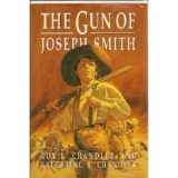 9780875790862-0875790860-The Gun of Joseph Smith