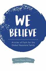 9780834136595-0834136597-We Believe: Articles of Faith for the Global Nazarene Family