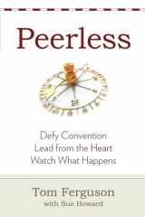 9780989499606-098949960X-Peerless: : Defy Convention, Lead from the Heart, Watch What Happens