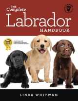 9781542648233-1542648238-The Complete Labrador Handbook: The Essential Guide for New & Prospective Labrador Owners (Canine Handbooks)