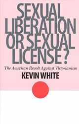 9781566633055-1566633052-Sexual Liberation or Sexual License?: The American Revolt Against Victorianism (American Ways)