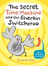 9781536207408-1536207403-The Secret Time Machine and the Gherkin Switcheroo