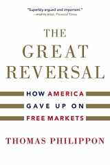 9780674260320-0674260325-The Great Reversal: How America Gave Up on Free Markets