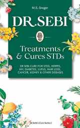 9781914135002-1914135008-DR. SEBI Treatment and Cures Book: Dr. Sebi Cure for STDs, Herpes, HIV, Diabetes, Lupus, Hair Loss, Cancer, Kidney, and Other Diseases (Dr.Sebi's Cure)