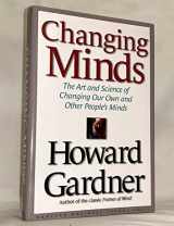 9781578517091-1578517095-Changing Minds: The Art and Science of Changing Our Own and Other People's Minds
