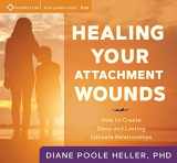 9781622038732-1622038738-Healing Your Attachment Wounds: How to Create Deep and Lasting Intimate Relationships