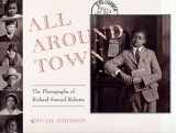 9780805054569-0805054561-All Around Town: The Photographs of Richard Samuel Roberts