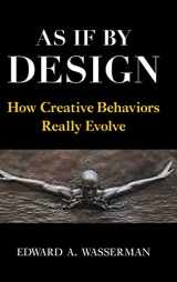9781108477765-1108477763-As If By Design: How Creative Behaviors Really Evolve