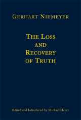 9781587314728-158731472X-The Loss and Recovery of Truth: Selected Writings of Gerhart Niemeyer