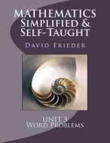 9781478381341-1478381345-Mathematics - Simplified & Self-Taught: Unit 3: Word Problems