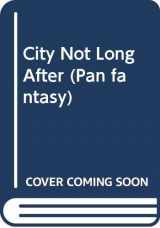 9780330312776-0330312774-City Not Long After (Pan Fantasy)