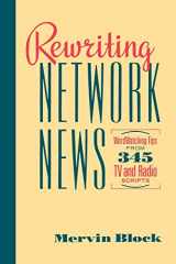 9781608714223-1608714225-Rewriting Network News: WordWatching Tips from 345 TV and Radio Scripts Mervin Block