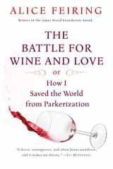 9780156033268-0156033267-The Battle for Wine and Love: or How I Saved the World from Parkerization