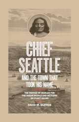 9781632171351-163217135X-Chief Seattle and the Town That Took His Name: The Change of Worlds for the Native People and Settlers on Puget Sound