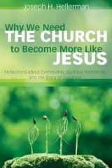 9781498284349-1498284345-Why We Need the Church to Become More Like Jesus