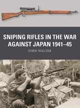9781472858320-1472858328-Sniping Rifles in the War Against Japan 1941–45 (Weapon, 88)