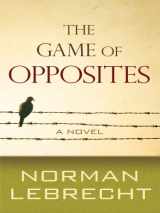 9781410420947-1410420949-The Game of Opposites (Thorndike Press Large Print Reviewer's Choice)
