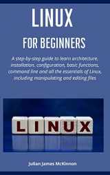 9781801875684-1801875685-Linux for beginners: A step-by-step guide to learn architecture, installation, configuration, basic functions, command line and all the essentials of Linux, including manipulating and editing files