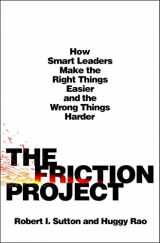 9781250284419-1250284414-The Friction Project: How Smart Leaders Make the Right Things Easier and the Wrong Things Harder