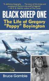 9780891418016-0891418016-Black Sheep One: The Life of Gregory "Pappy" Boyington