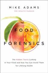 9781940363288-1940363284-Food Forensics: The Hidden Toxins Lurking in Your Food and How You Can Avoid Them for Lifelong Health