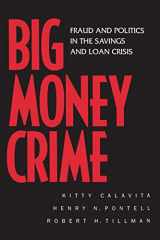 9780520219472-0520219473-Big Money Crime: Fraud and Politics in the Savings and Loan Crisis