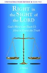 9780970268785-0970268785-Right in the Sight of the Lord - A Better Bible Study Method, Book Two