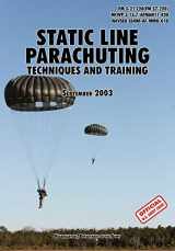 9781780391632-1780391633-Static Line Parachuting: The Official U.S. Army / U.S. Marines / U.S. Navy Sea Command Field Manual FM 3-21.220(FM 57-220)/ MCWP 3-15.7/AFMAN11-420/ NAVSEA SS400-AF-MMO-010