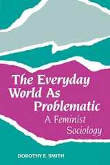 9781555530365-1555530362-The Everyday World As Problematic: A Feminist Sociology (New England Series On Feminist Theory)