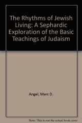 9780765799838-0765799839-The Rhythms of Jewish Living: A Sephardic Exploration of the Basic Teachings of Judaism