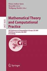 9783642030727-3642030726-Mathematical Theory and Computational Practice: 5th Conference on Computability in Europe, CiE 2009, Heidelberg, Germany, July 19-24, 2009, Proceedings (Lecture Notes in Computer Science, 5635)