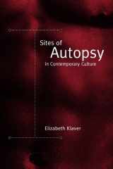 9780791464267-0791464261-Sites Of Autopsy In Contemporary Culture (S U N Y Series in Postmodern Culture)
