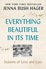 9780062960658-0062960652-Everything Beautiful in Its Time: Seasons of Love and Loss