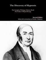 9781304205155-1304205150-The Discovery of Hypnosis: The Complete Writings of James Braid, the Father of Hypnotherapy