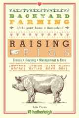 9781578266210-1578266211-Backyard Farming: Raising Pigs