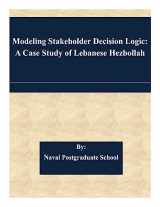 9781508939375-1508939373-Modeling Stakeholder Decision Logic: A Case Study of Lebanese Hezbollah