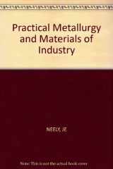 9780471609230-0471609234-Practical metallurgy and materials of industry