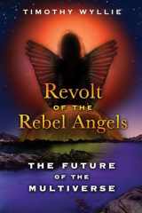 9781591431749-1591431743-Revolt of the Rebel Angels: The Future of the Multiverse