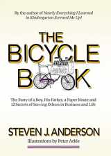 9780578974705-0578974703-The Bicycle Book : The Story of a Boy, His Father, a Paper Route and 12 Secrets of Serving Others in Business and Life