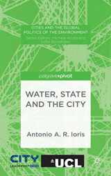 9781137468666-1137468661-Water, State and the City (Cities and the Global Politics of the Environment)