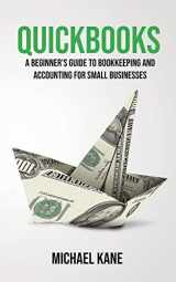 9781733370530-1733370536-QuickBooks: Beginner's Guide to Bookkeeping and Accounting for Small Businesses