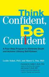9780399535291-0399535292-Think Confident, Be Confident: A Four-Step Program to Eliminate Doubt and Achieve Lifelong Self-Esteem
