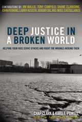 9780310273776-0310273773-Deep Justice in a Broken World: Helping Your Kids Serve Others and Right the Wrongs around Them (Youth Specialties (Paperback))