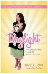 9780984432318-0984432310-Busy Homeschool Mom's Guide to Daylight Managing Your Days Through the Homeschool Years